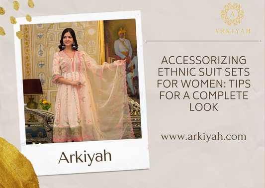 Accessorizing Ethnic Suit Sets for Women: Tips for a Complete Look