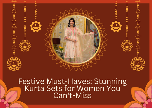Festive Must-Haves: Stunning Kurta Sets for Women You Can't-Miss
